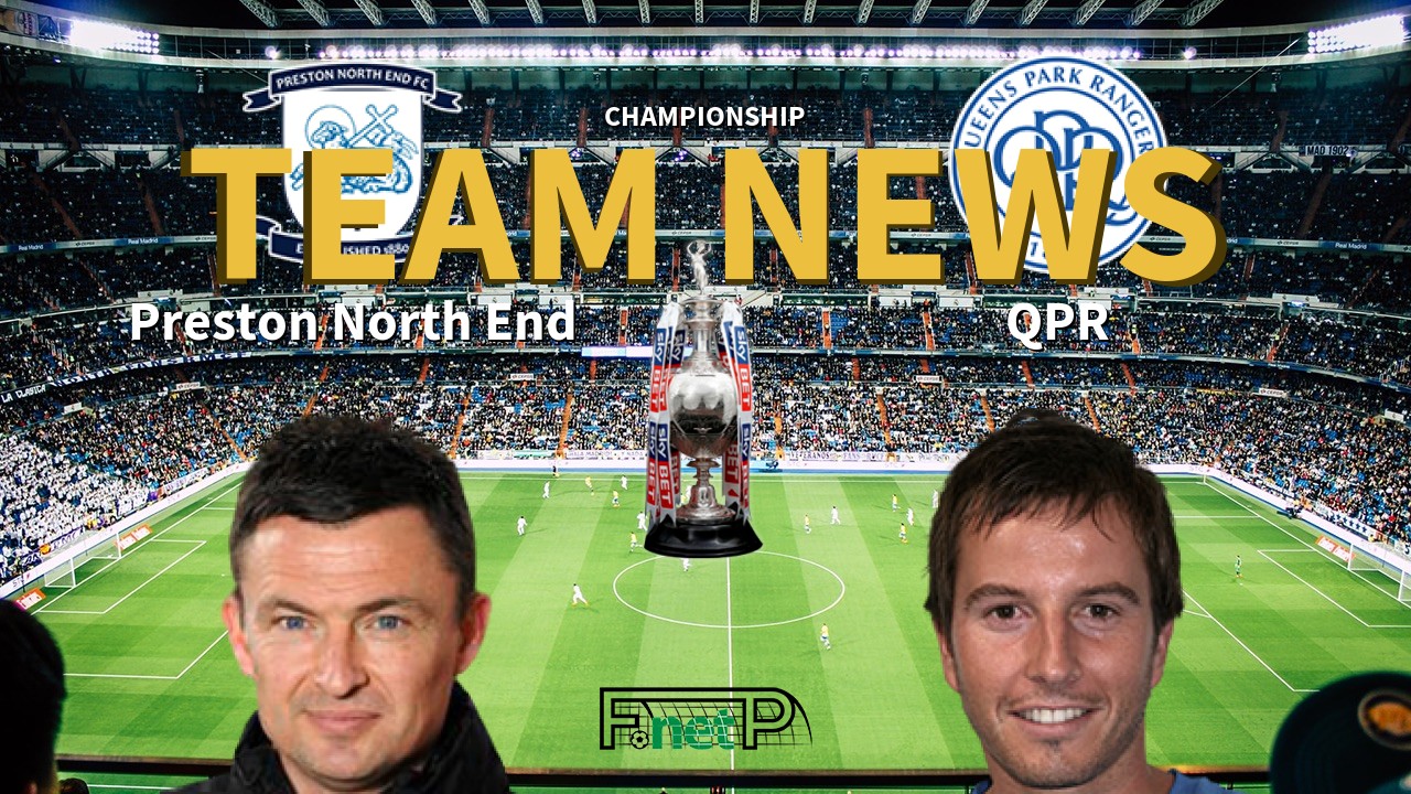 Championship News: Preston North End vs QPR Confirmed Line-ups