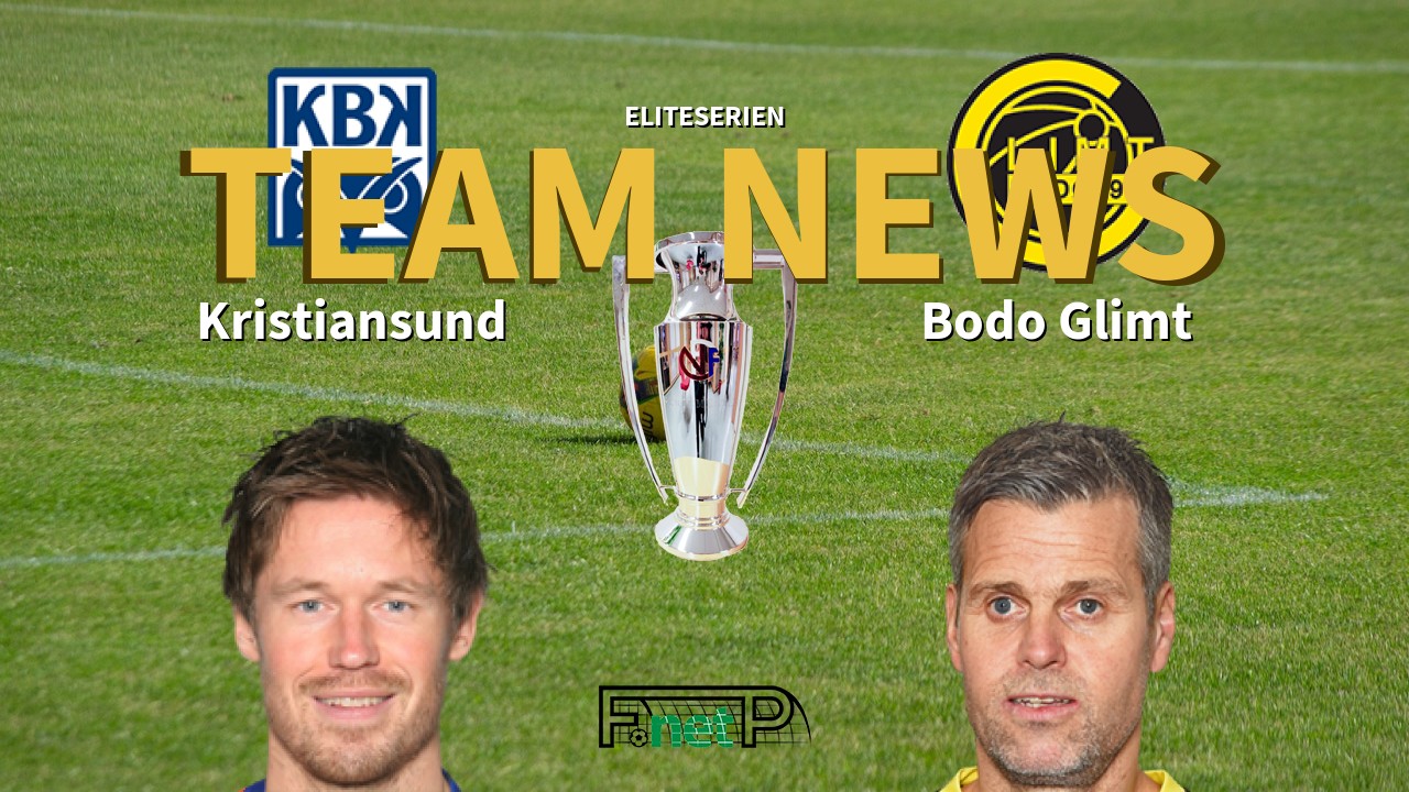 Eliteserien News: Kristiansund vs Bodo Glimt Confirmed Line-ups
