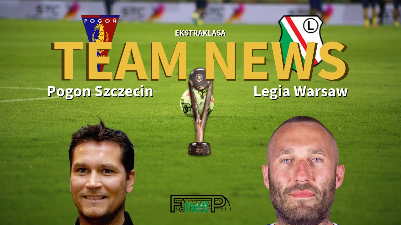 Ekstraklasa News: Pogon Szczecin vs Legia Warsaw Confirmed Line-ups