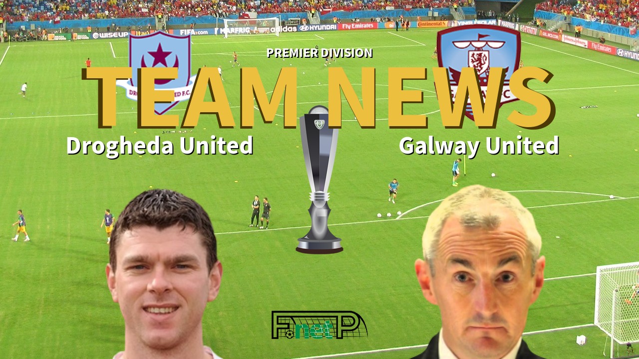 Premier Division News: Drogheda United vs Galway United Confirmed Line-ups