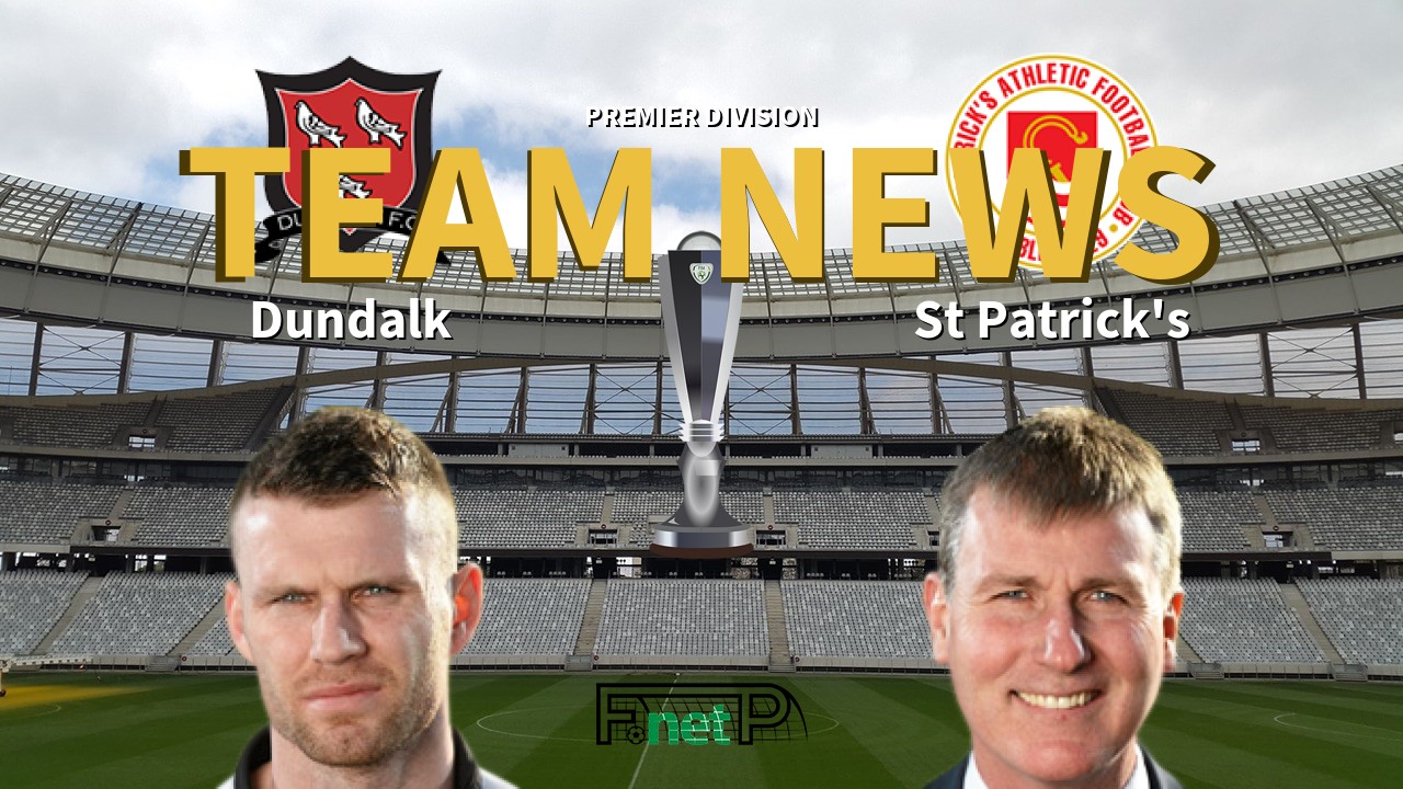 Premier Division News: Dundalk vs St. Patrick's Athletic Confirmed Line-ups
