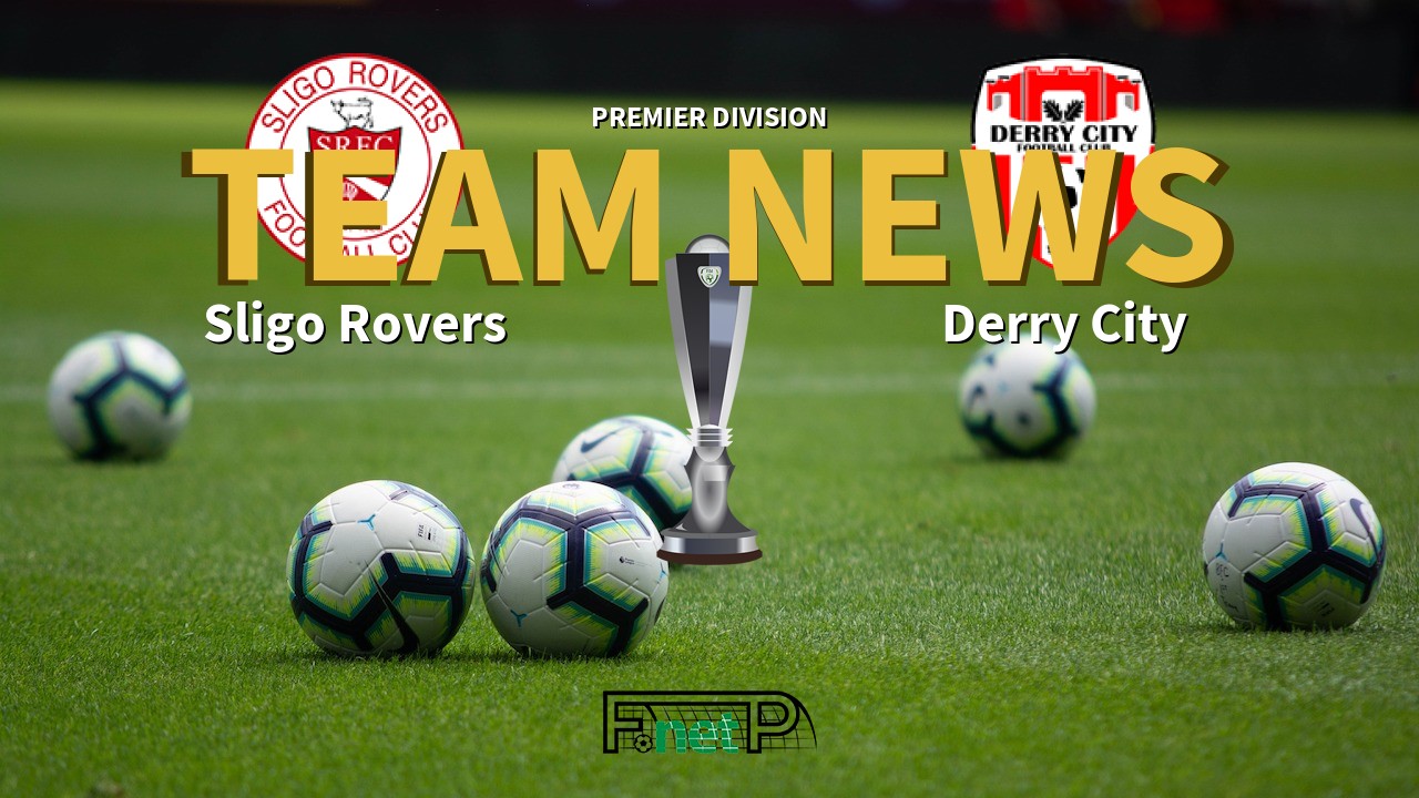Premier Division News: Sligo Rovers vs Derry City Confirmed Line-ups