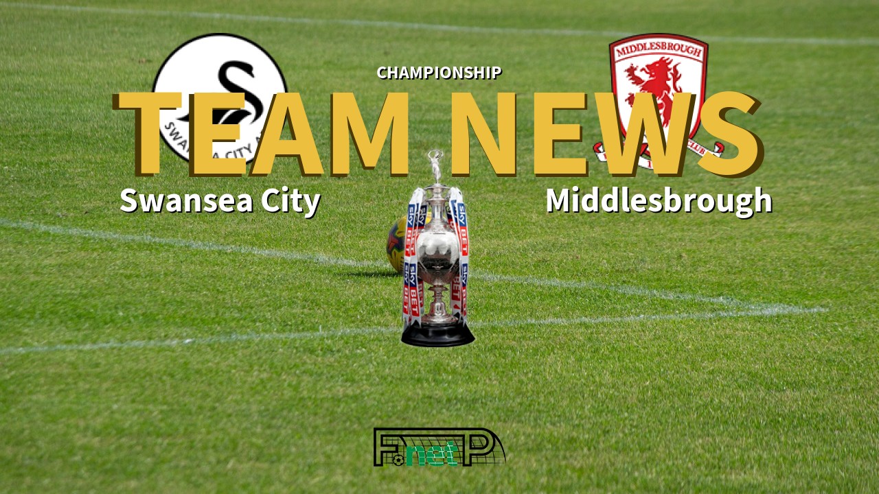 Championship News: Swansea City vs Middlesbrough Confirmed Line-ups