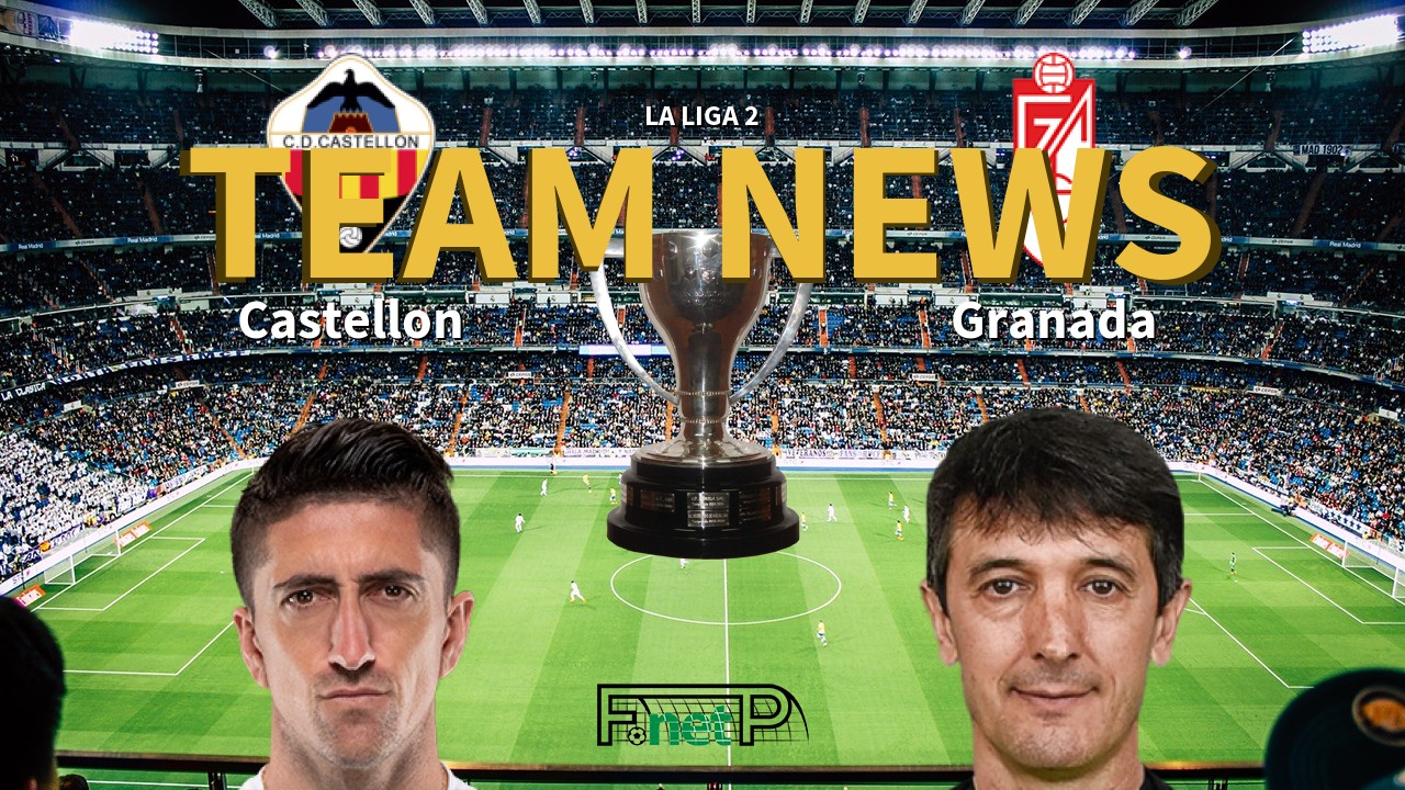 La Liga 2 News: Castellón vs Granada Confirmed Line-ups