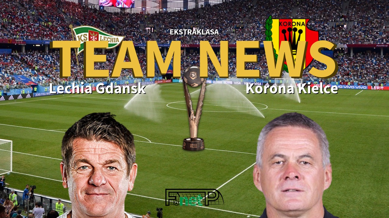 Ekstraklasa News: Lechia Gdańsk vs Korona Kielce Confirmed Line-ups
