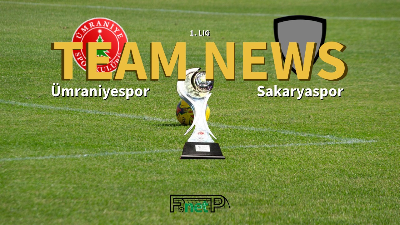 1. Lig News: Ümraniyespor vs Sakaryaspo Confirmed Line-ups