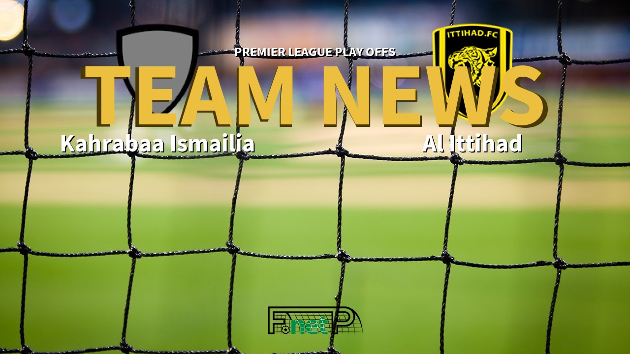 Premier League Play Offs News: Kahrabaa Ismailia vs Al Ittihad Confirmed Line-ups