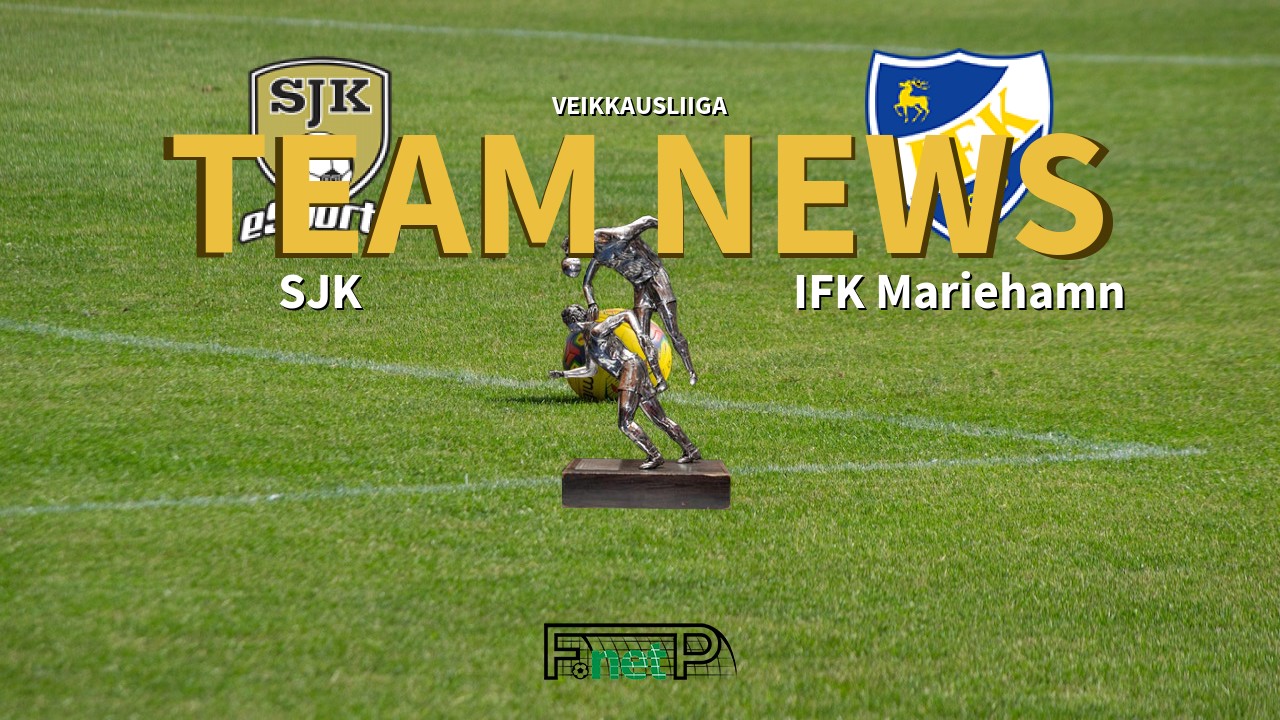 Veikkausliiga News: SJK vs IFK Mariehamn Confirmed Line-ups
