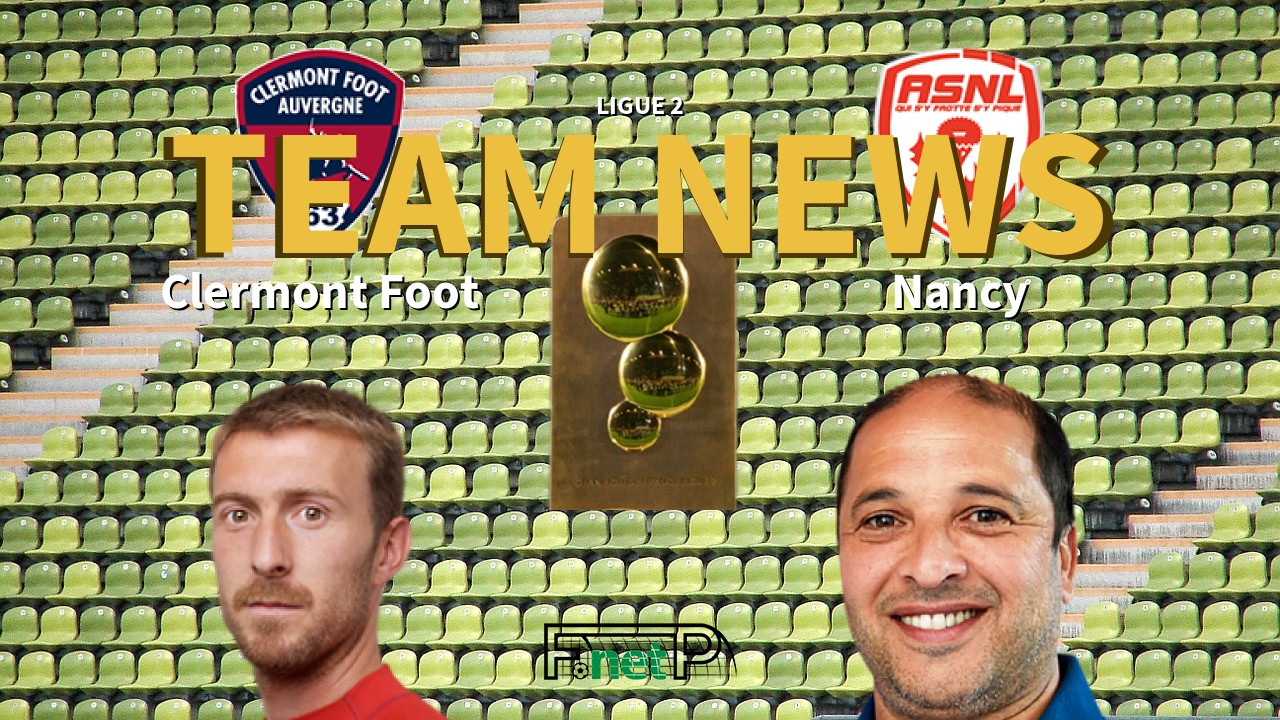 Ligue 2 News: Clermont Foot vs AS Nancy Lorraine Confirmed Line-ups