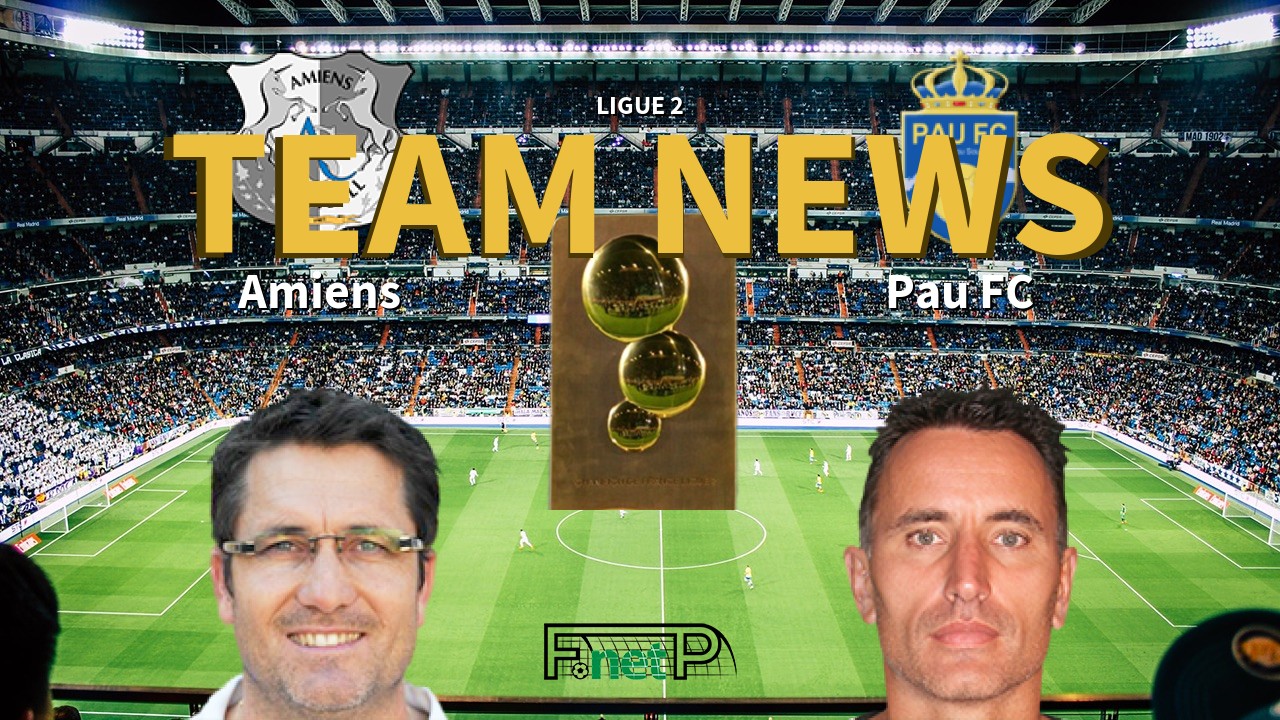 Ligue 2 News: Amiens vs Pau FC Confirmed Line-ups