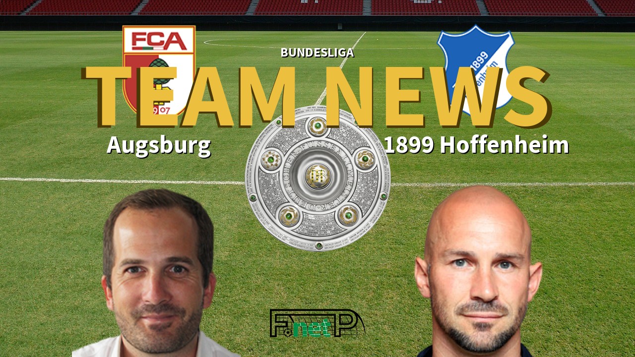 Bundesliga News: Augsburg vs Hoffenheim Confirmed Line-ups