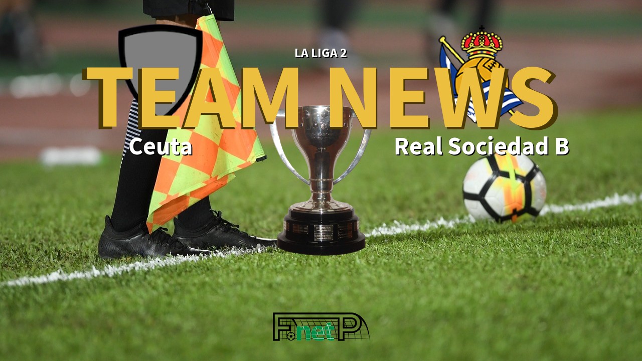 La Liga 2 News: Ceuta vs Real Sociedad B Confirmed Line-ups