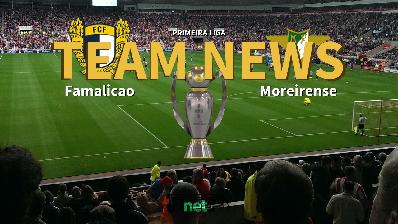 Primeira Liga News: Famalicão vs Moreirense Confirmed Line-ups