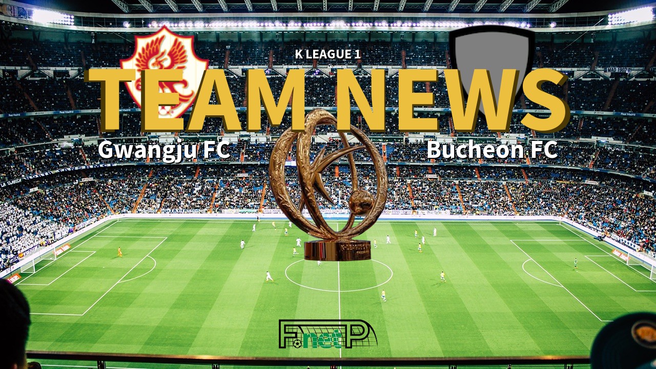 K League 1 News: Gwangju FC vs Bucheon FC Confirmed Line-ups