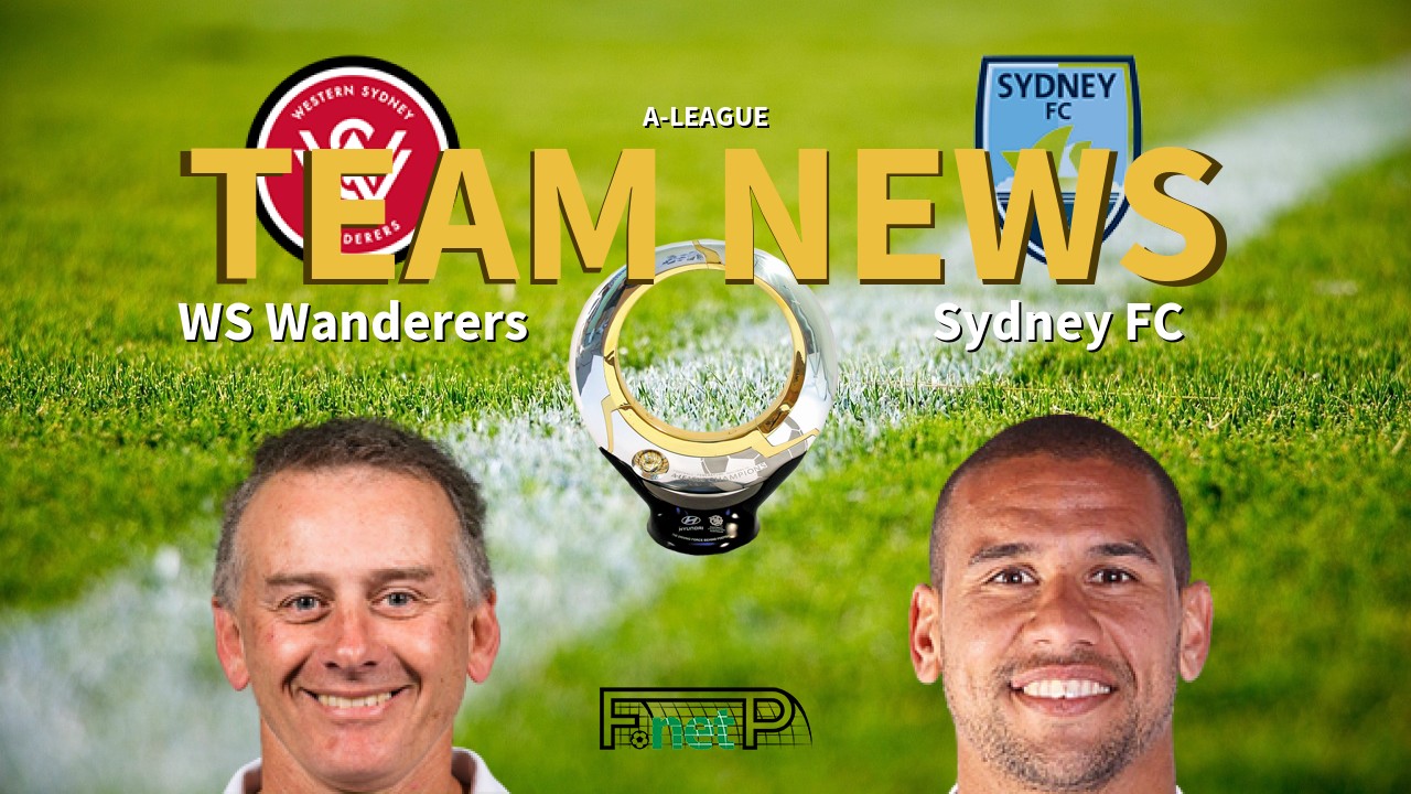 A-League News: Western Sydney Wanderers vs Sydney FC Confirmed Line-ups