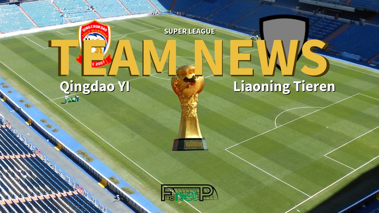 Super League News: Qingdao Youth Island vs Liaoning Shenyang Urban Confirmed Line-ups