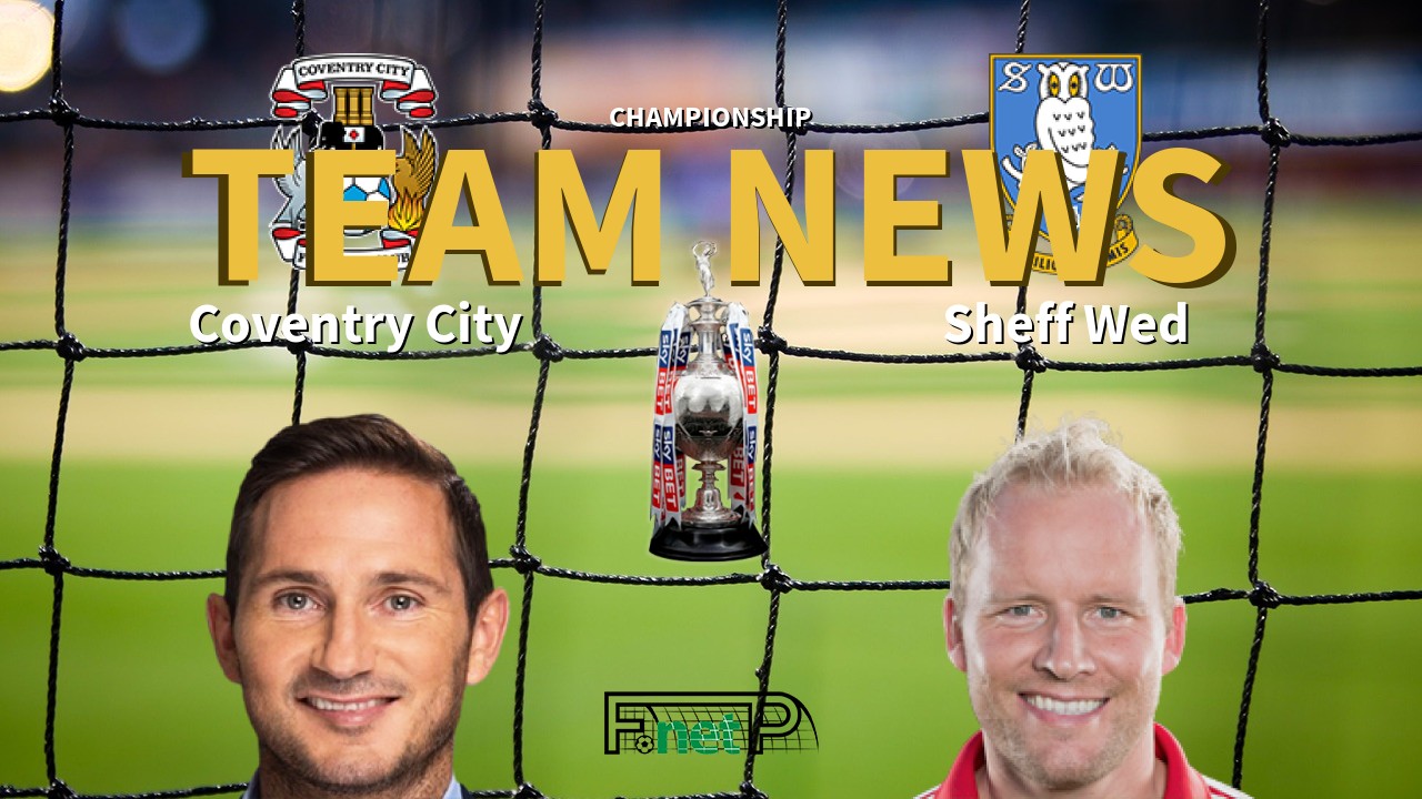 Championship News: Coventry City vs Sheffield Wednesday Confirmed Line-ups