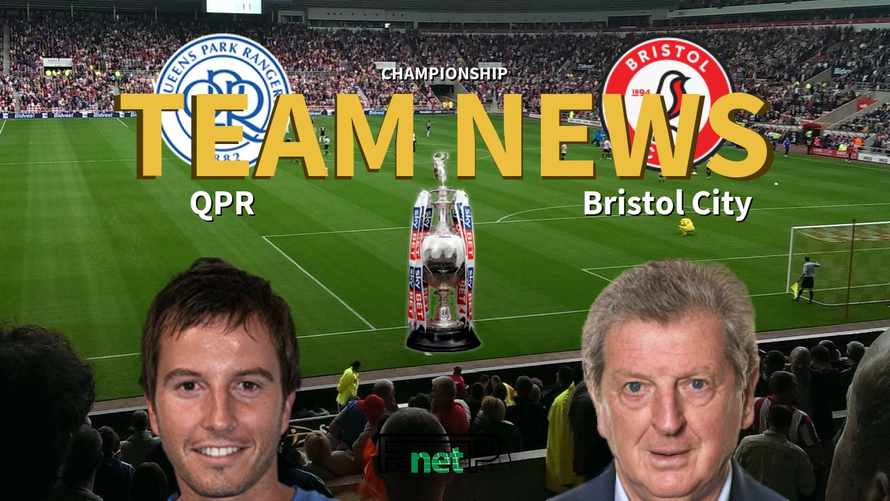 Championship News: QPR vs Bristol City Confirmed Line-ups