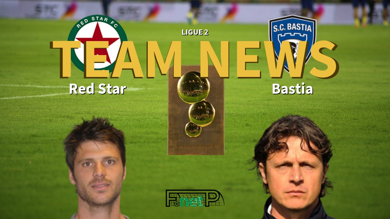 Ligue 2 News: Red Star vs SC Bastia Confirmed Line-ups