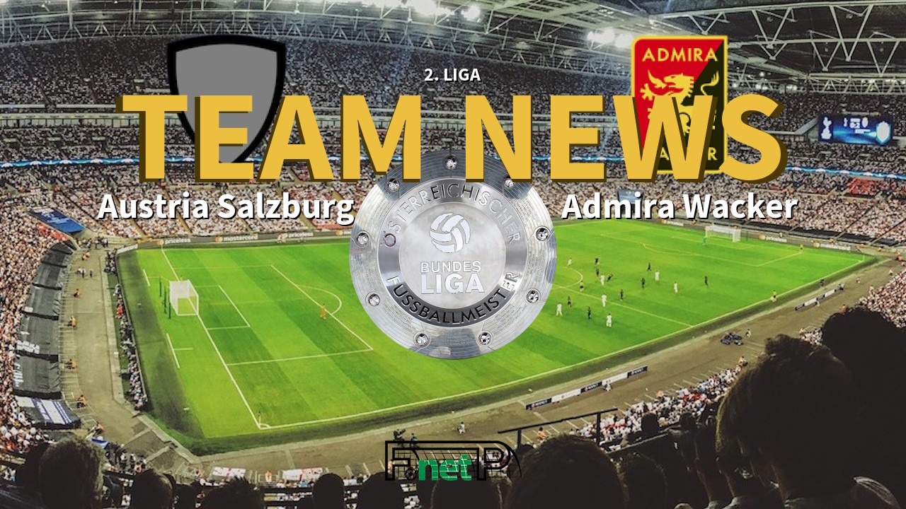 2. Liga News: Austria Salzburg vs FC Trenkwalder Admira Confirmed Line-ups