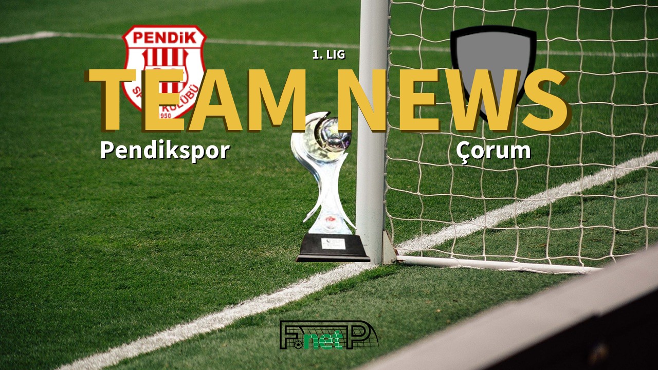 1. Lig News: Pendikspor vs Corum Confirmed Line-ups
