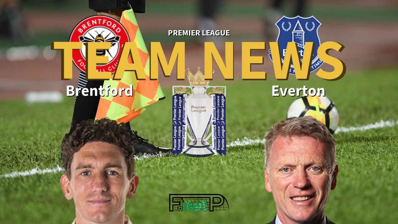 Premier League News: Brentford vs Everton Confirmed Line-ups