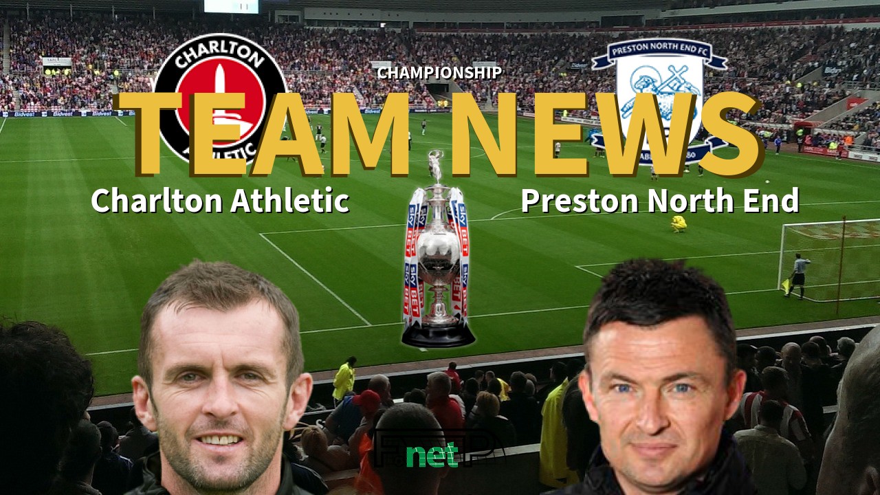 Championship News: Charlton Athletic vs Preston North End Confirmed Line-ups