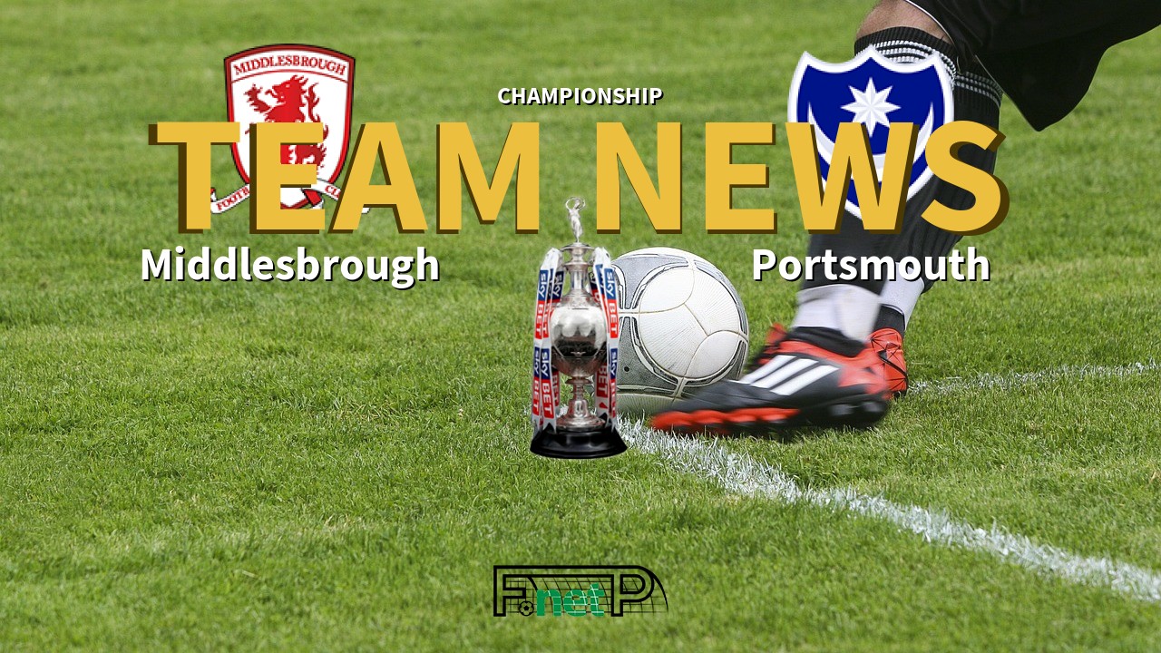 Championship News: Middlesbrough vs Portsmouth Confirmed Line-ups