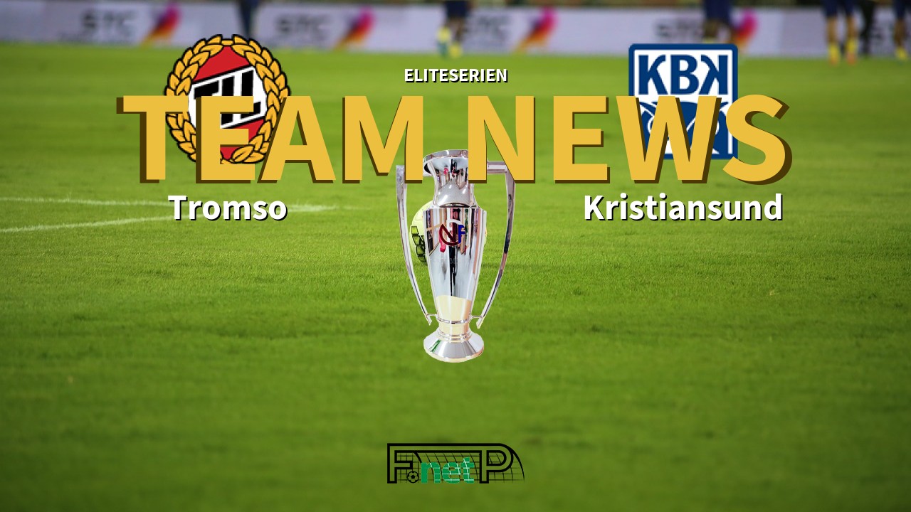 Eliteserien News: Tromsø IL vs Kristiansund Confirmed Line-ups
