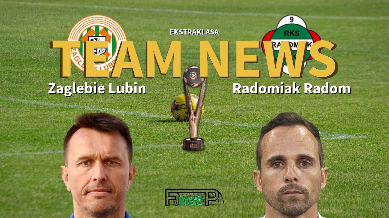 Ekstraklasa News: Zagłębie Lubin vs Radomiak Radom Confirmed Line-ups