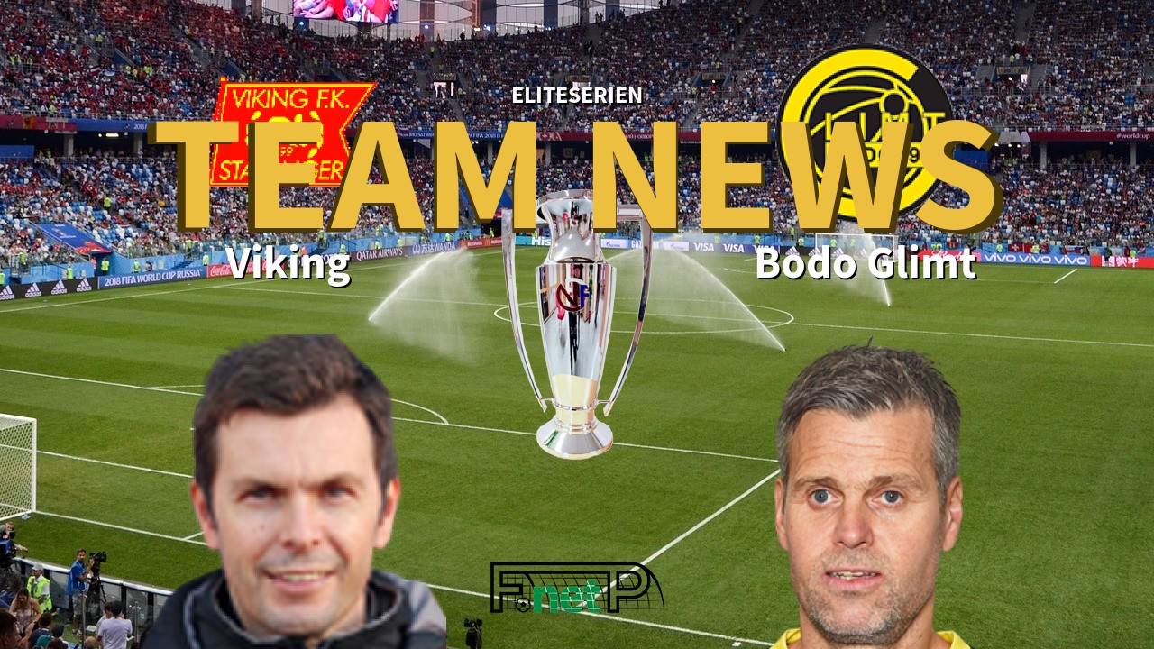 Eliteserien News: Viking FK vs Bodo Glimt Confirmed Line-ups