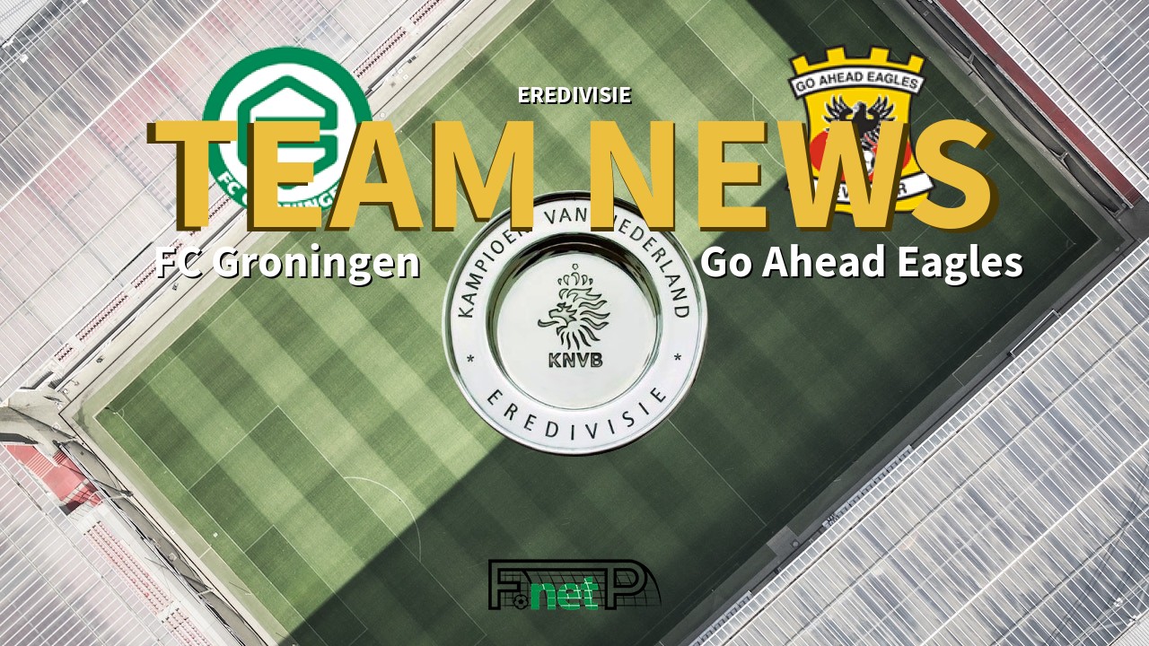 Eredivisie News: FC Groningen vs Go Ahead Eagles Confirmed Line-ups
