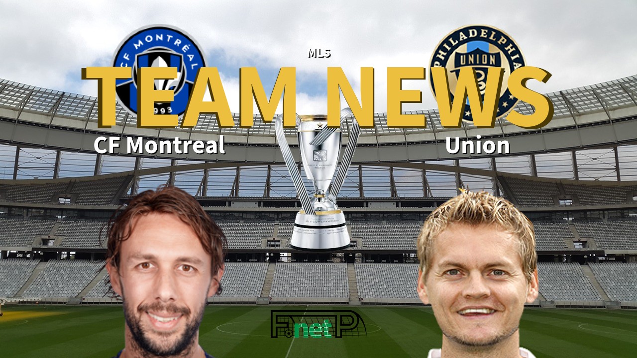 MLS News: CF Montreal vs Philadelphia Union Confirmed Line-ups