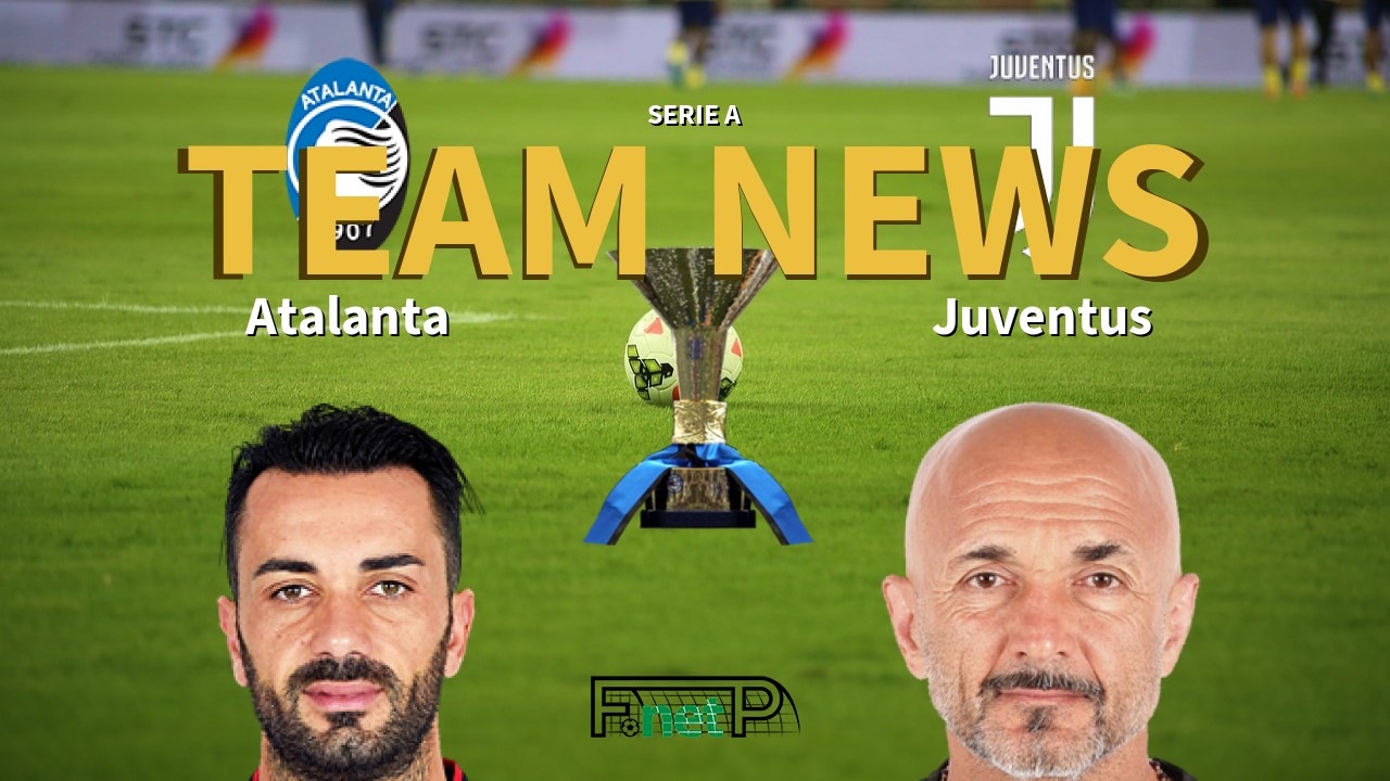 Serie A News: Atalanta vs Juventus Confirmed Line-ups