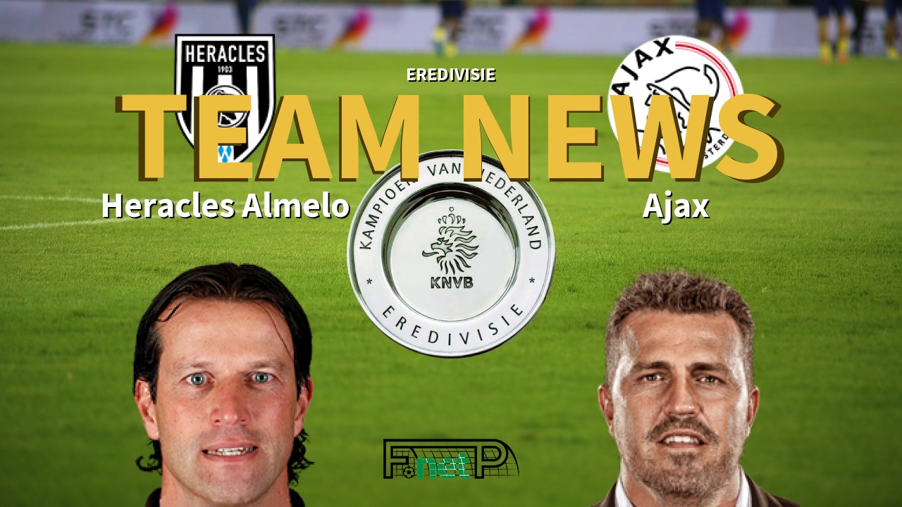 Eredivisie News: Heracles Almelo vs Ajax Confirmed Line-ups