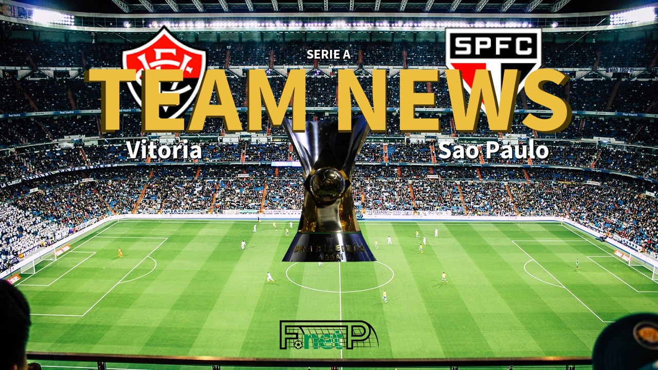 Serie A News: Vitoria vs São Paulo Confirmed Line-ups