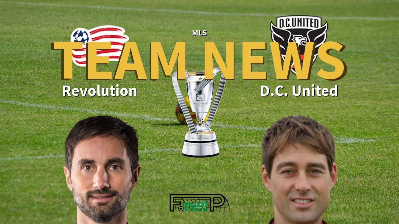 MLS News: New Eng. Revolution vs D.C. United Confirmed Line-ups