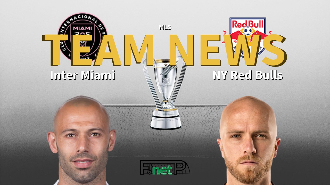 MLS News: Inter Miami vs New York Red Bulls Confirmed Line-ups