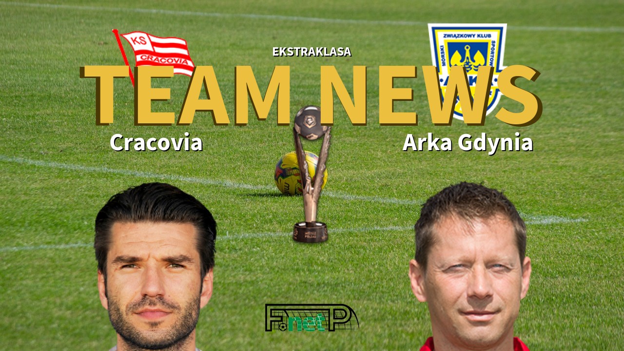 Ekstraklasa News: Cracovia vs Arka Gdynia Confirmed Line-ups
