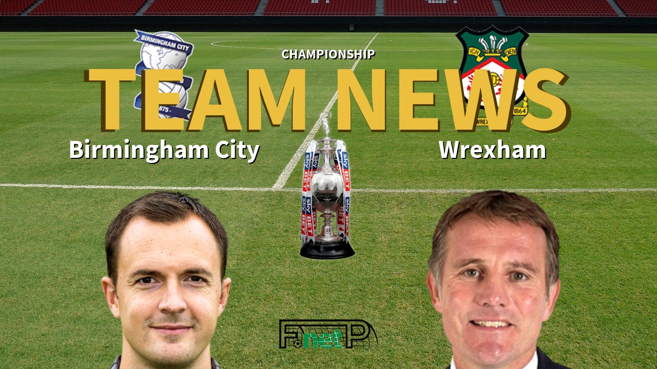 Championship News: Birmingham City vs Wrexham Confirmed Line-ups