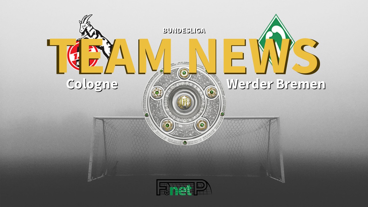 Bundesliga News: Cologne vs Werder Bremen Confirmed Line-ups