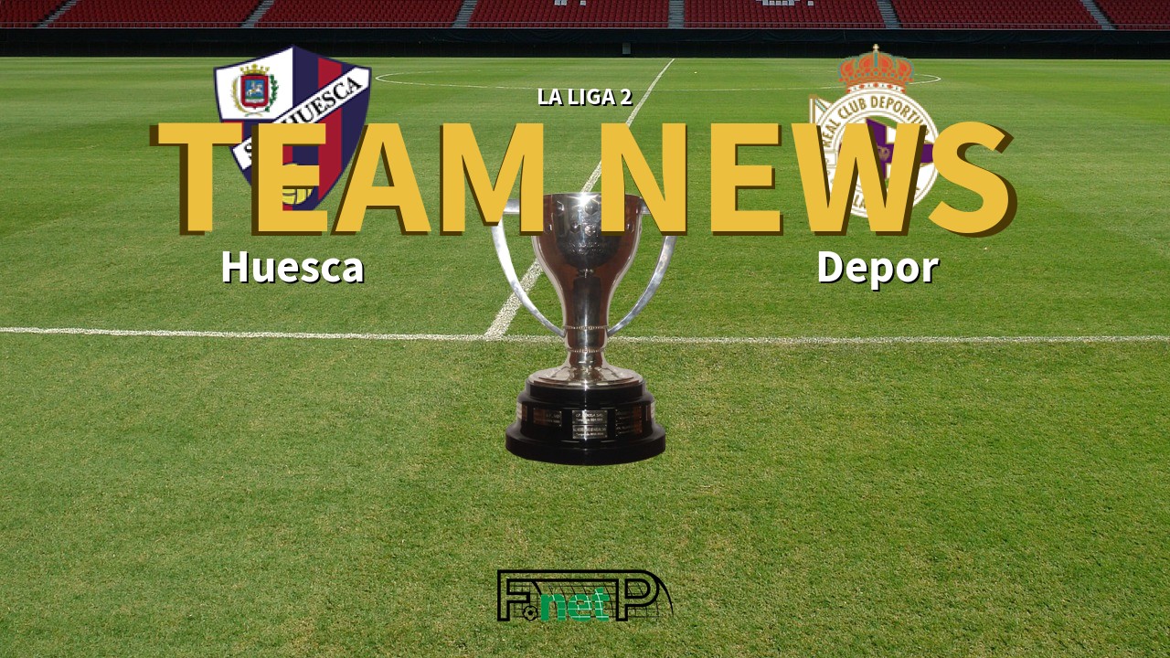 La Liga 2 News: SD Huesca vs Deportivo de La Coruña Confirmed Line-ups
