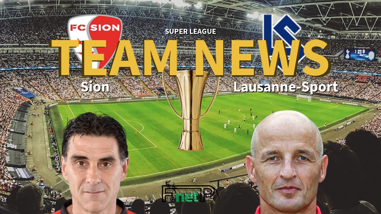 Super League News: FC Sion vs FC Lausanne-Sport Confirmed Line-ups