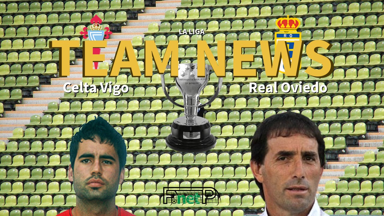 La Liga News: Celta Vigo vs Real Oviedo Confirmed Line-ups