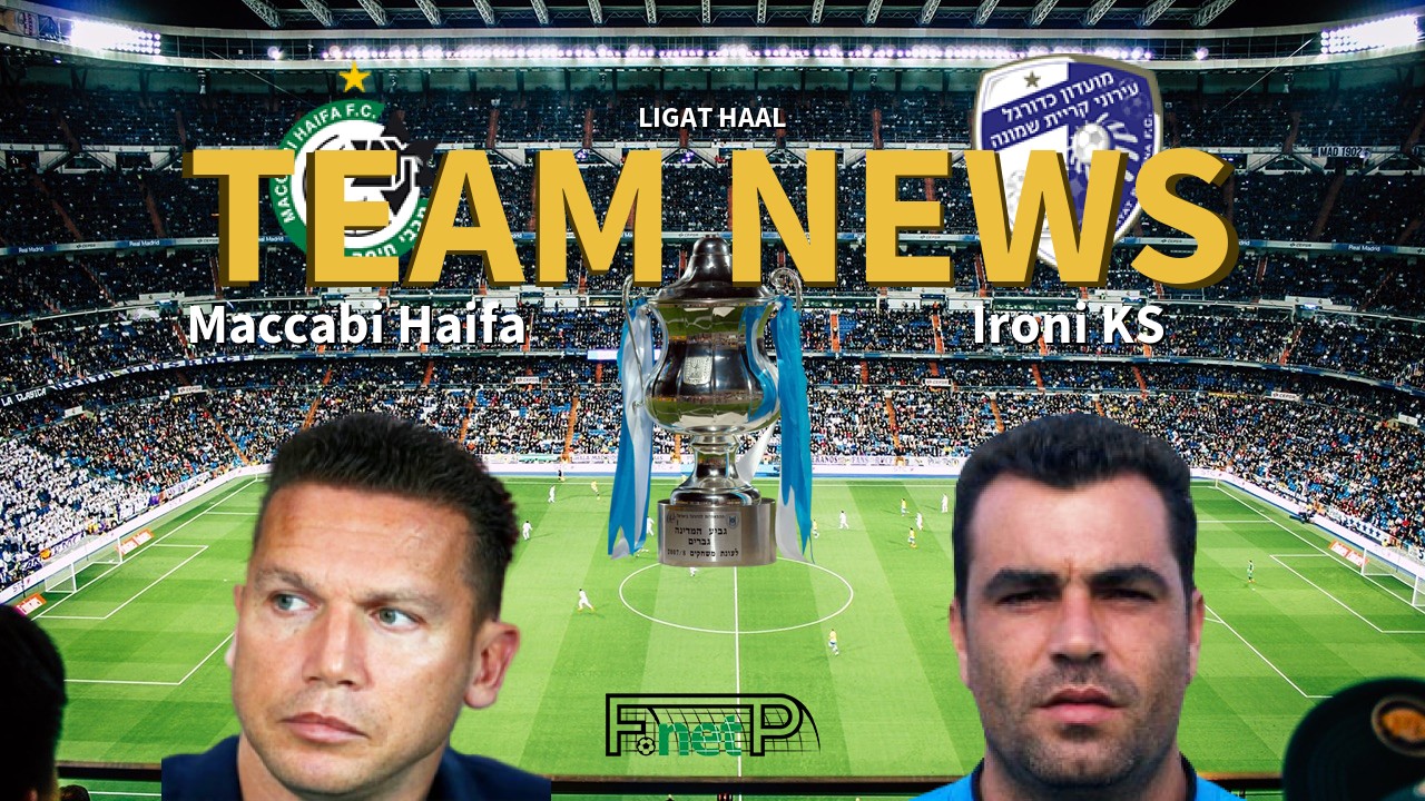 Ligat HaAl News: Maccabi Haifa vs Ironi Kiryat Shmona Confirmed Line-ups