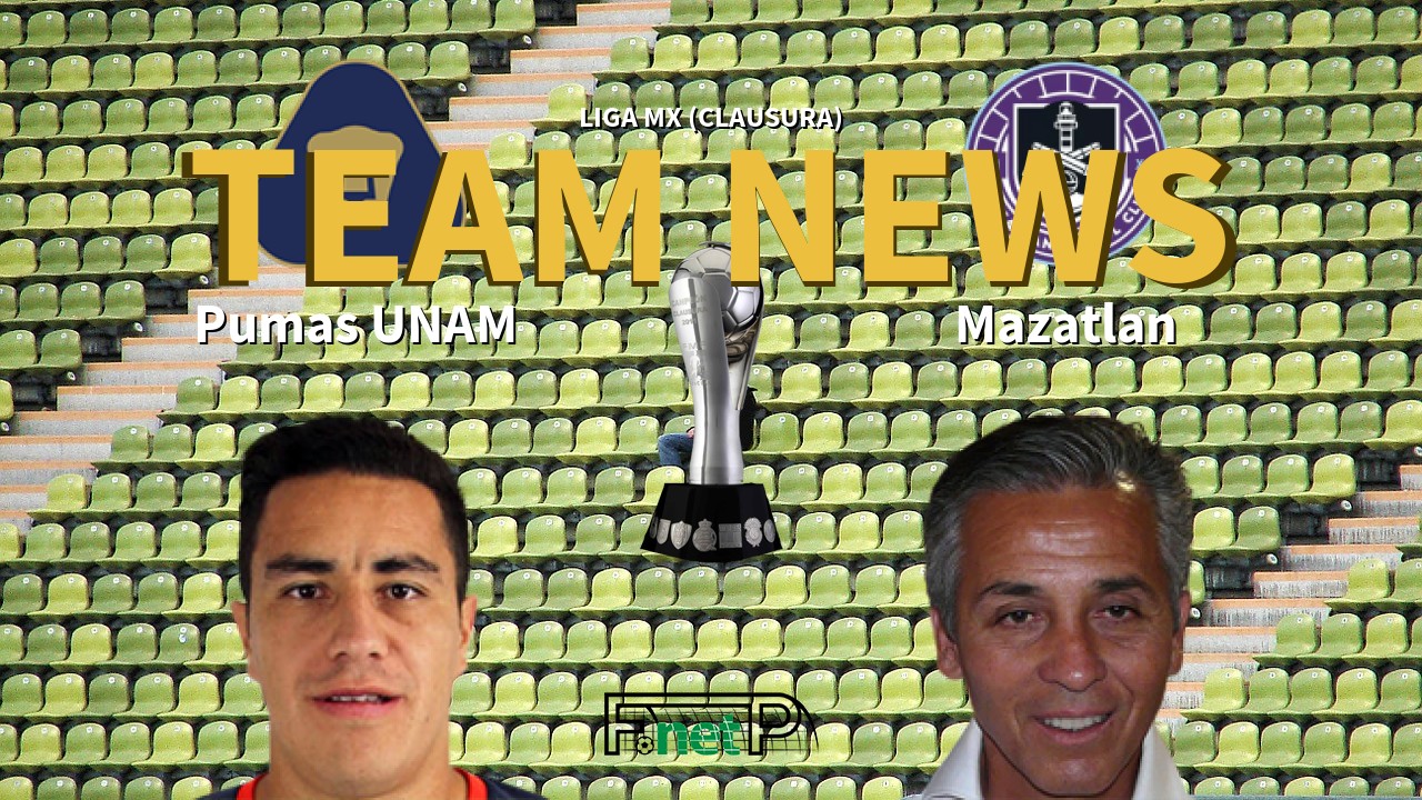 Liga MX (Clausura) News: Universidad Nacional vs Mazatlán Confirmed Line-ups