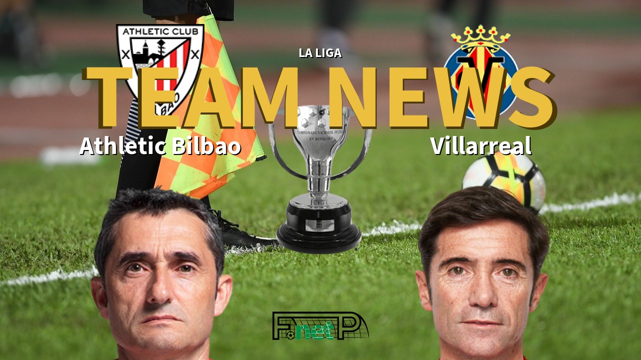 La Liga News: Athletic Bilbao vs Villarreal Confirmed Line-ups
