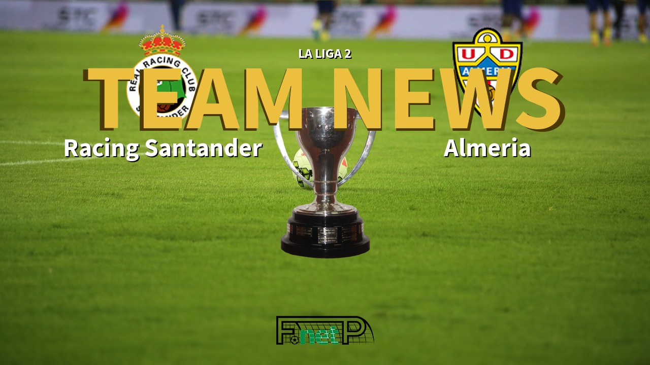 La Liga 2 News: Racing de Santander vs UD Almería Confirmed Line-ups