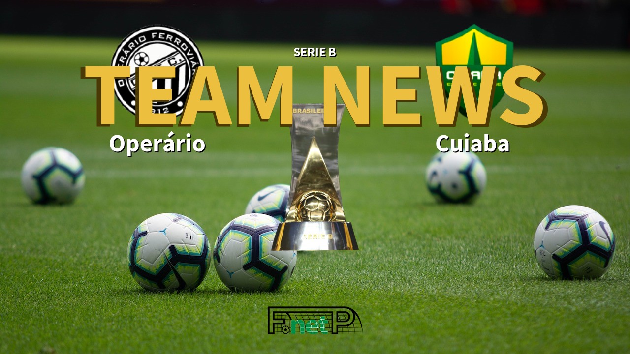 Serie B News: Operário Ferroviário vs Cuiabá Confirmed Line-ups