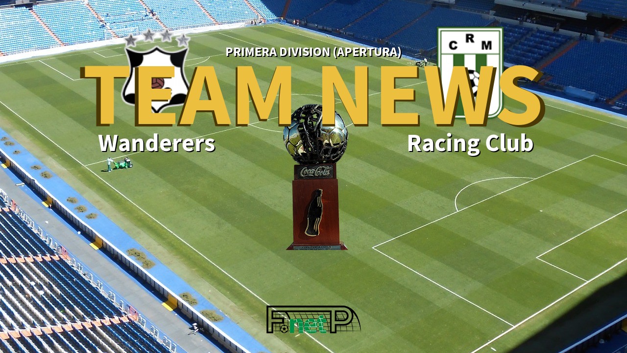 Primera Division (Apertura) News: Montevideo Wanderers vs Racing Club Confirmed Line-ups